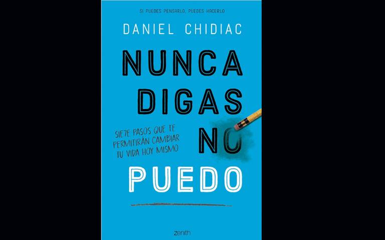 Nunca digas no puedo, un libro de Daniel Chidiac (Zenith) - La Prensa |  Noticias policiacas, locales, nacionales